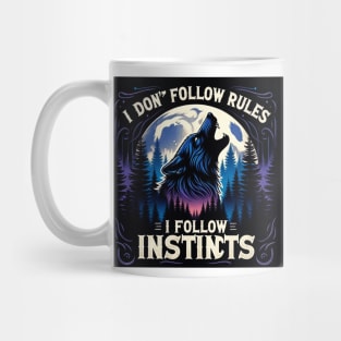 I Don't Follow Rules, I Follow Instincts Mug